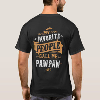 Mens My Favourite People Call Me Pawpaw Dad Father T-Shirt