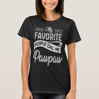 Mens My Favourite People Call Me Pawpaw  Fathers D T-Shirt