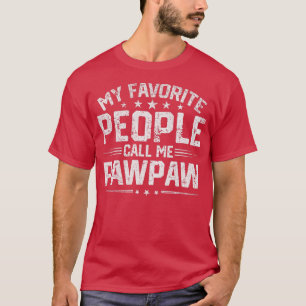 Mens My Favourite People Call Me Pawpaw Funny Fath T-Shirt