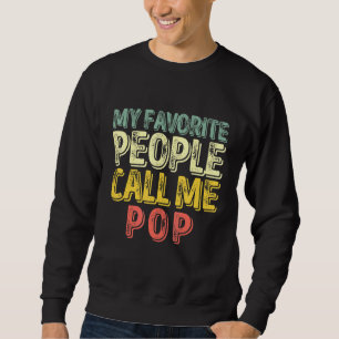Mens My Favourite People Call Me Pop Dad Father 3 Sweatshirt