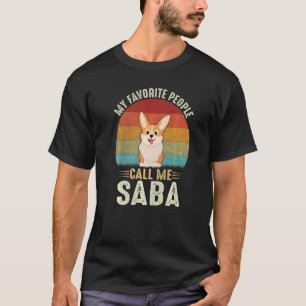 Mens My Favourite People Call Me Saba Cute Corgi G T-Shirt