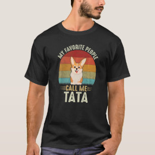 Mens My Favourite People Call Me Tata Cute Corgi G T-Shirt