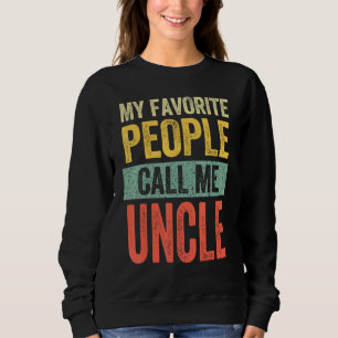 Mens My Favourite People Call Me Uncle Dad Father Sweatshirt