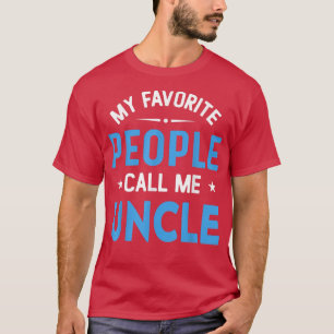 Mens My Favourite People Call Me Uncle, Funny Uncl T-Shirt
