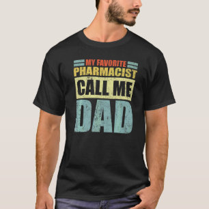 Mens My Favourite Pharmacist Calls Me Dad Father' T-Shirt