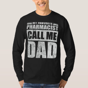 Mens  My Favourite Pharmacist Calls Me Dad Father' T-Shirt