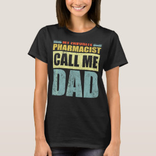 Mens My Favourite Pharmacist Calls Me Dad Father' T-Shirt
