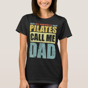 Mens My Favourite Pilates Calls Me Dad Father's D T-Shirt