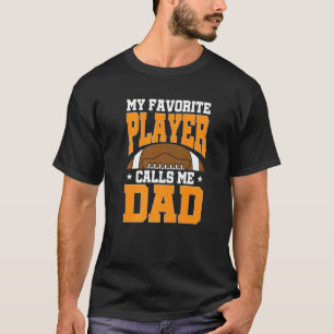 Mens My Favourite Player Calls Me Dad Football Pap T-Shirt