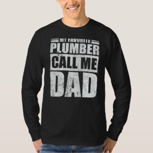 Mens My Favourite Plumber Calls Me Dad Father's D T-Shirt