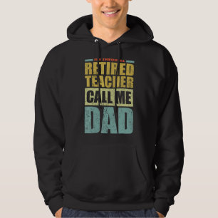 Mens  My Favourite Retired Teacher Calls Me Dad Fa Hoodie
