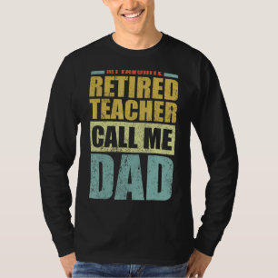 Mens My Favourite Retired Teacher Calls Me Dad Fa T-Shirt