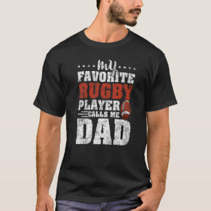 Mens My Favourite Rugby Player Calls Me Dad Rugby T-Shirt