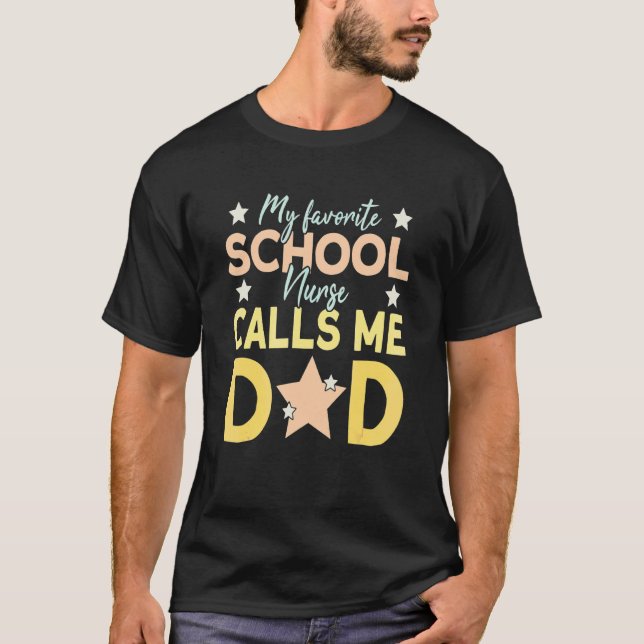Mens My Favourite School Nurse Calls Me Dad 1 T-Shirt (Front)