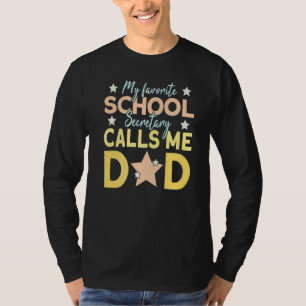 Mens My Favourite School Secretary Calls Me Dad 1 T-Shirt