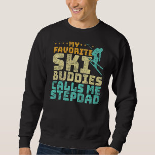 Mens My Favourite Ski Buddies Calls Me Stepdad Ski Sweatshirt