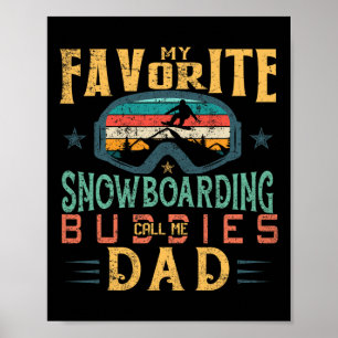 Mens My Favourite Snowboarding Buddies Call Me Dad Poster