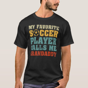 Mens My Favourite Soccer Player Calls Me Grandaddy T-Shirt