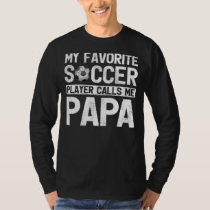 Mens My Favourite Soccer Player Calls Me Papa Fath T-Shirt