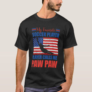 Mens My Favourite Soccer Player Calls Me PawPaw A T-Shirt