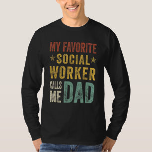 Mens My Favourite Social Worker Calls Me Dad Fathe T-Shirt