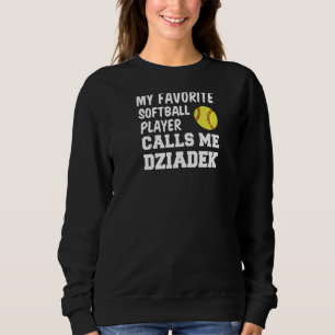 Mens My Favourite Softball Player Calls Me Dziadek Sweatshirt