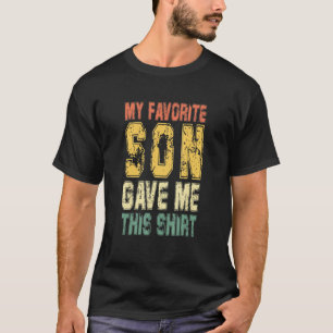Mens My Favourite Son Gave Me This Proud Dad Daddy T-Shirt