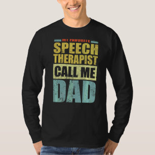 Mens My Favourite Speech Therapist Calls Me Dad F T-Shirt