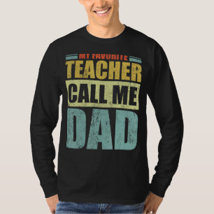 Mens My Favourite Teacher Calls Me Dad Father's D T-Shirt