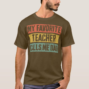 Mens My Favourite Teacher Calls Me DadFather's Day T-Shirt