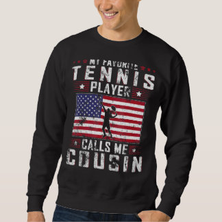 Mens My Favourite Tennis Player Calls Me Cousin Fa Sweatshirt
