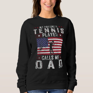 Mens My Favourite Tennis Player Calls Me Dad Fathe Sweatshirt