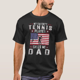 Mens My Favourite Tennis Player Calls Me Dad Fathe T-Shirt