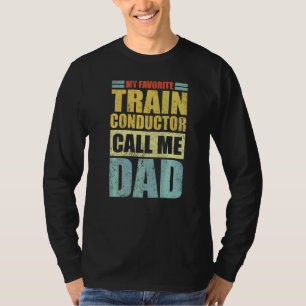 Mens  My Favourite Train Conductor Calls Me Dad Fa T-Shirt