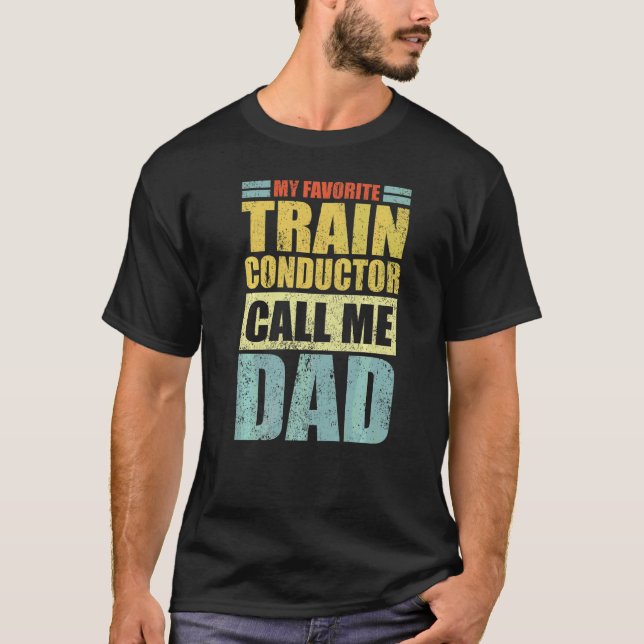 Mens  My Favourite Train Conductor Calls Me Dad Fa T-Shirt (Front)