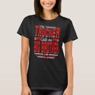 Mens My Favourite Trucker Calls Me Big Brother Tru T-Shirt