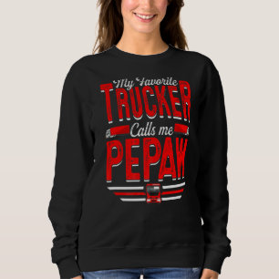 Mens My Favourite Trucker Calls Me Pepaw Truckin' Sweatshirt