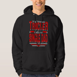 Mens My Favourite Trucker Calls Me Single Dad Truc Hoodie