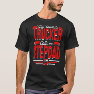Mens My Favourite Trucker Calls Me Stepdad Truckin T-Shirt