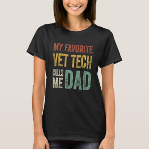 Mens My Favourite Vet Tech Calls Me Dad Vintage Fa T-Shirt