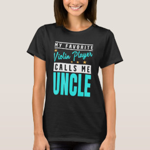 Mens My Favourite Violin Player Calls Me Uncle 1 T-Shirt