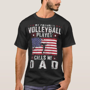 Mens My Favourite Volleyball Player Calls Me Dad F T-Shirt