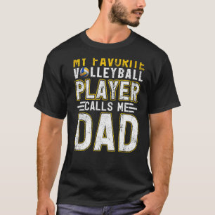 Mens My Favourite Volleyball Player Calls Me Dad F T-Shirt