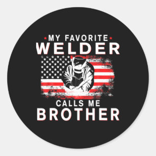 Mens My Favourite Welder Calls Me Brother Funny Fa Classic Round Sticker