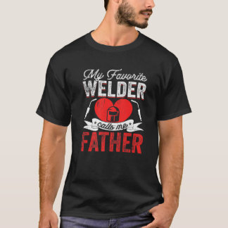 Mens My Favourite Welder Calls Me Father Welding P T-Shirt