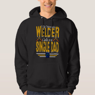 Mens My Favourite Welder Calls Me Single Dad Weldi Hoodie