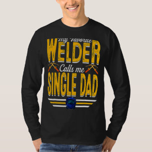 Mens My Favourite Welder Calls Me Single Dad Weldi T-Shirt