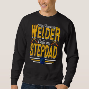 Mens My Favourite Welder Calls Me Stepdad Welding  Sweatshirt