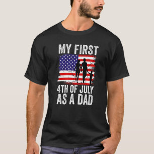 Mens My First 4th Of July As A Dad July 4th New Da T-Shirt