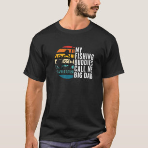Mens My Fishing Buddies Call Me Big Dad Fisherman T-Shirt